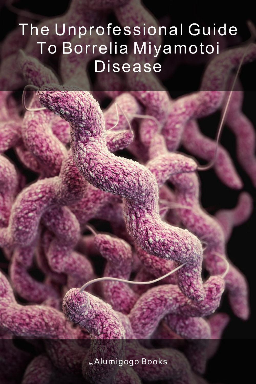 Cover of The Unprofessional Guide to Borrelia miyamotoi disease