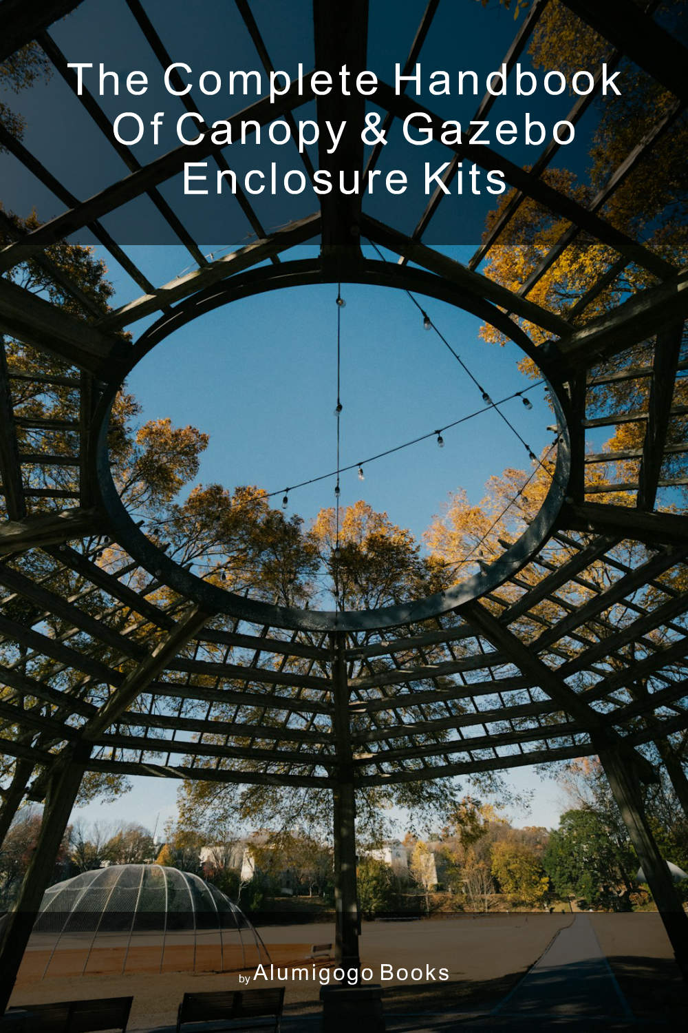 Cover of The Complete Handbook of Canopy & Gazebo Enclosure Kits