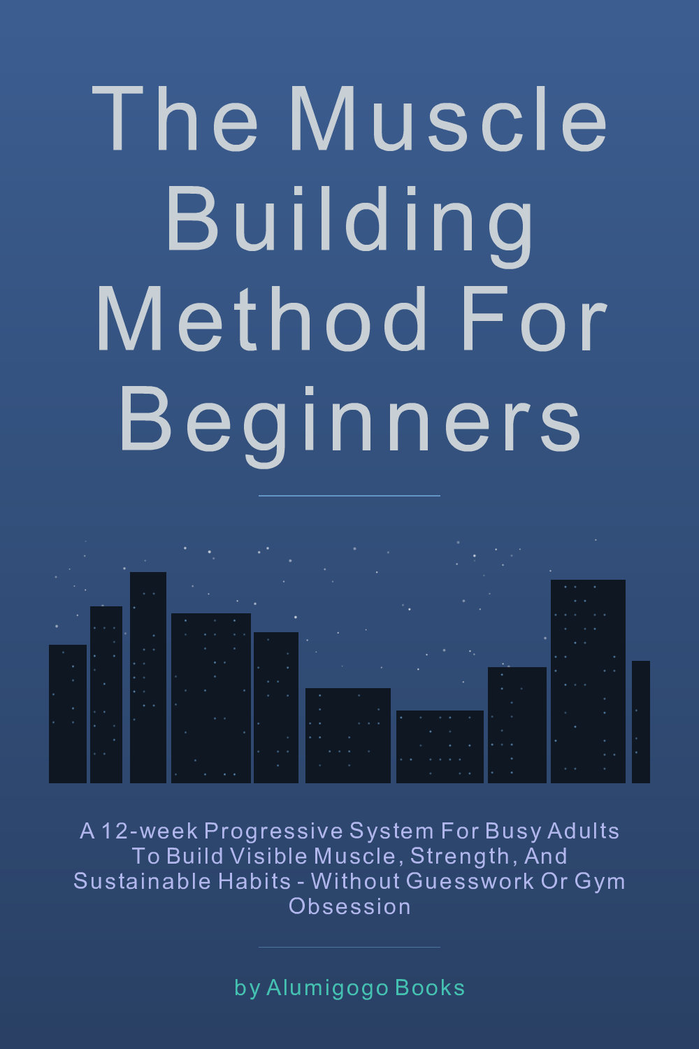 Cover of The Muscle Building Method for Beginners