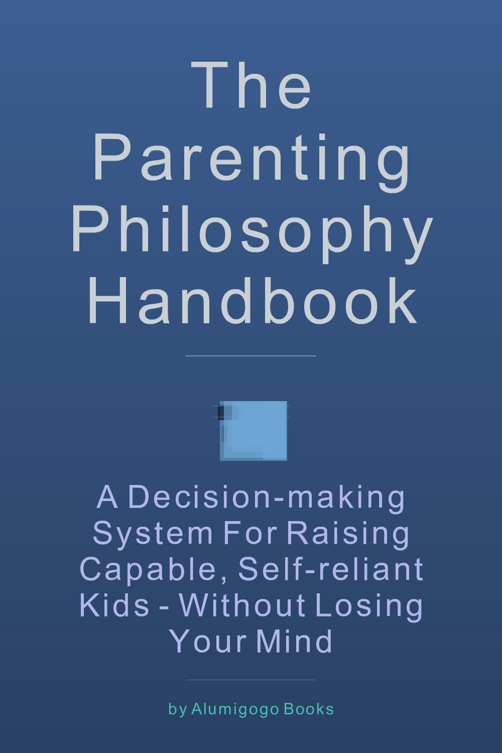 Cover of The Parenting Philosophy Handbook