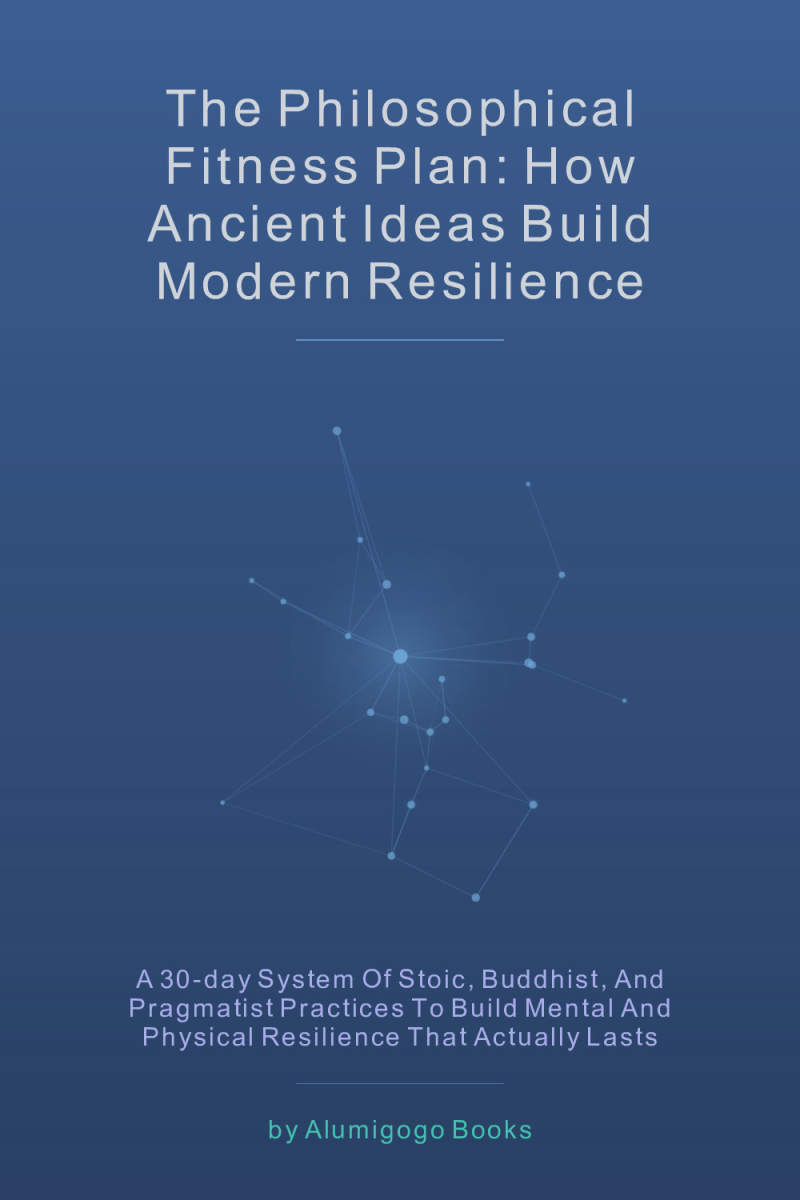 Cover of The Philosophical Fitness Plan: How Ancient Ideas Build Modern Resilience
