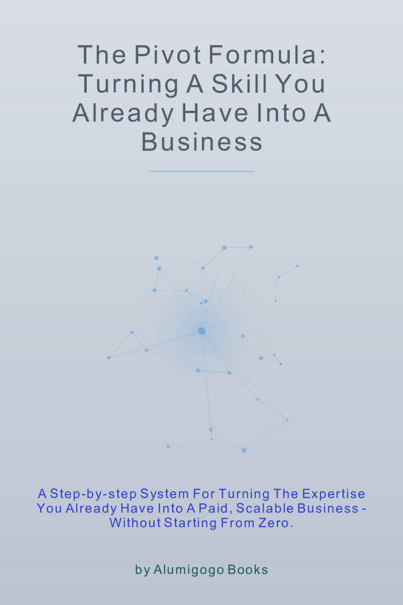 Cover of The Pivot Formula: Turning a Skill You Already Have Into a Business