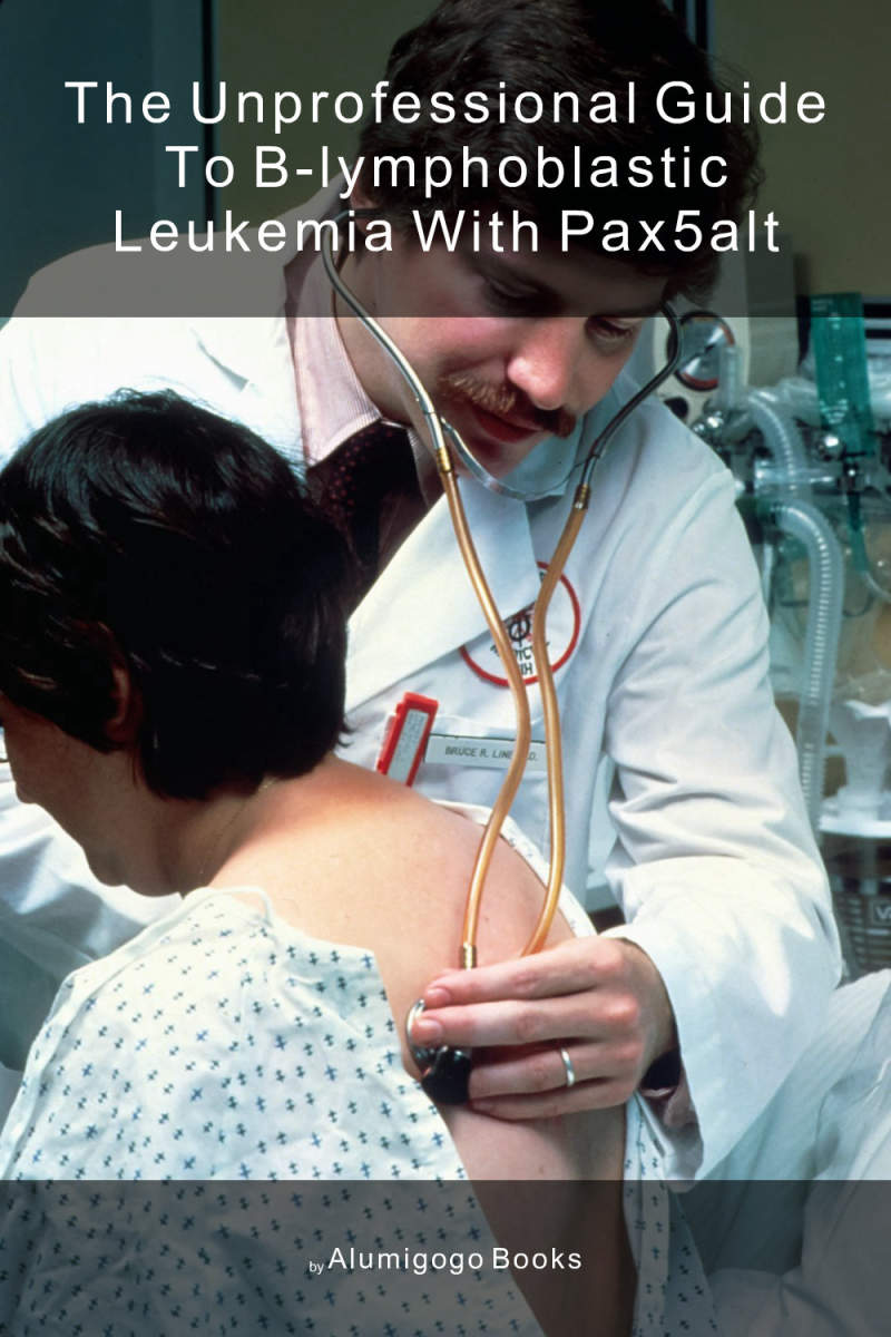 Cover of The Unprofessional Guide to B-lymphoblastic leukemia with PAX5alt