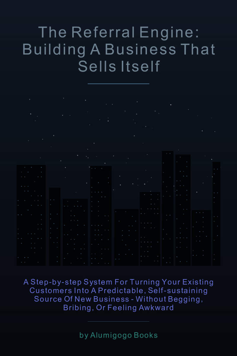 Cover of The Referral Engine: Building a Business That Sells Itself