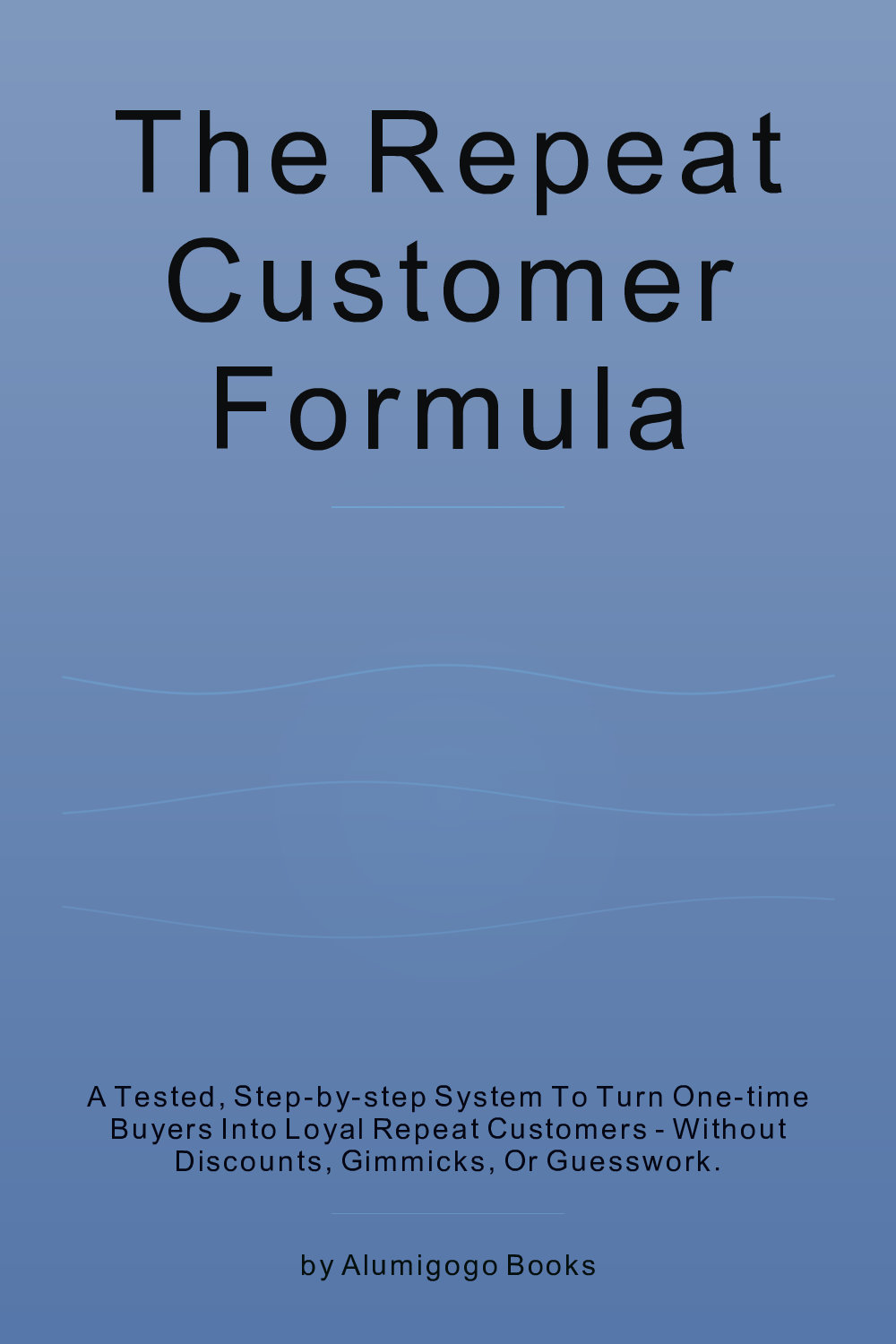 Cover of The Repeat Customer Formula