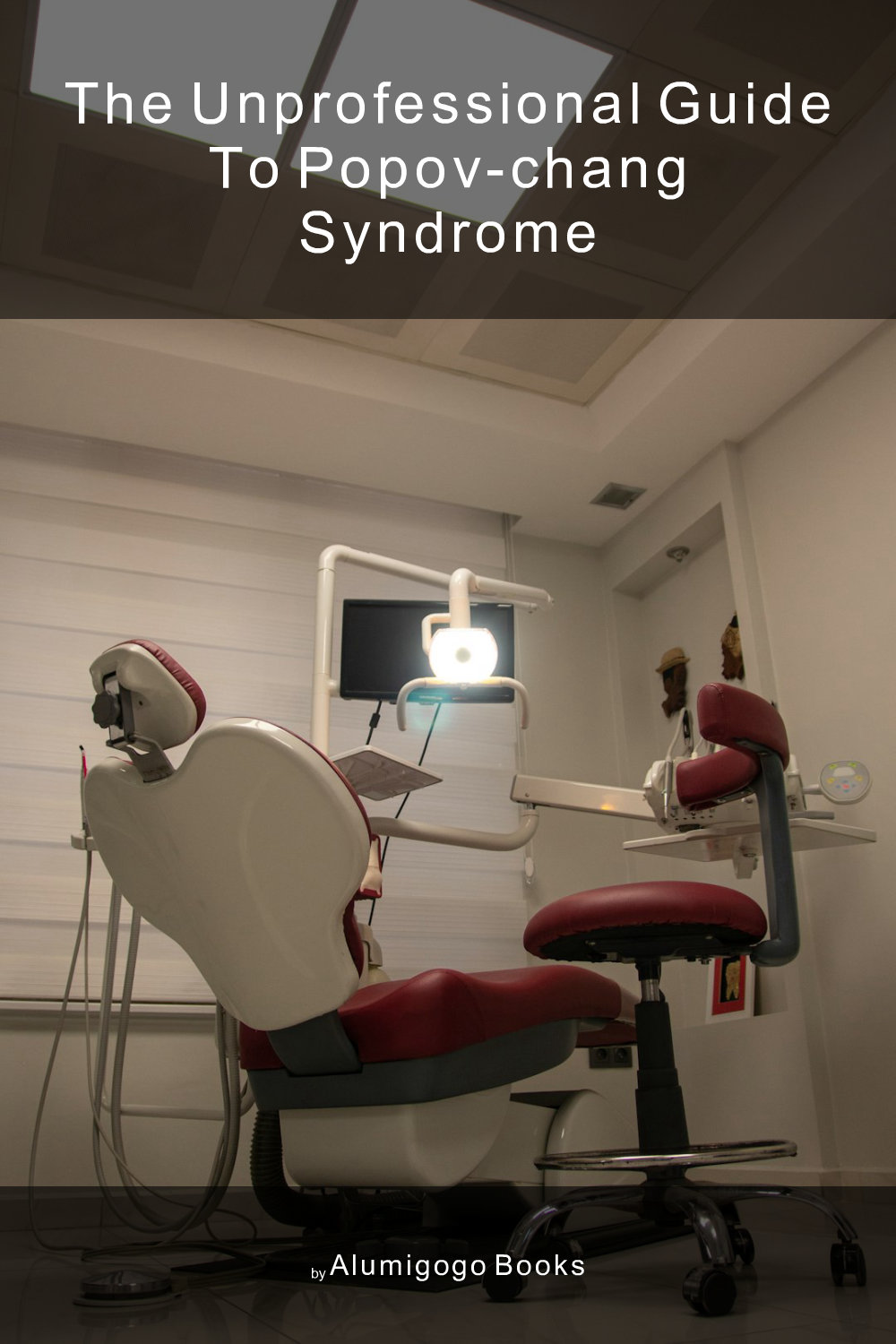 Cover of The Unprofessional Guide to Popov-Chang syndrome