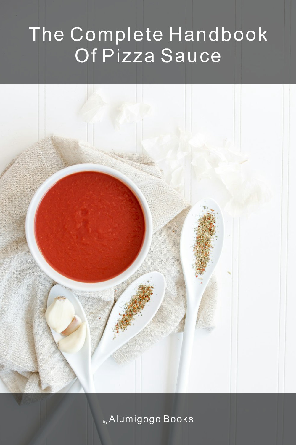 Cover of The Complete Handbook of Pizza Sauce