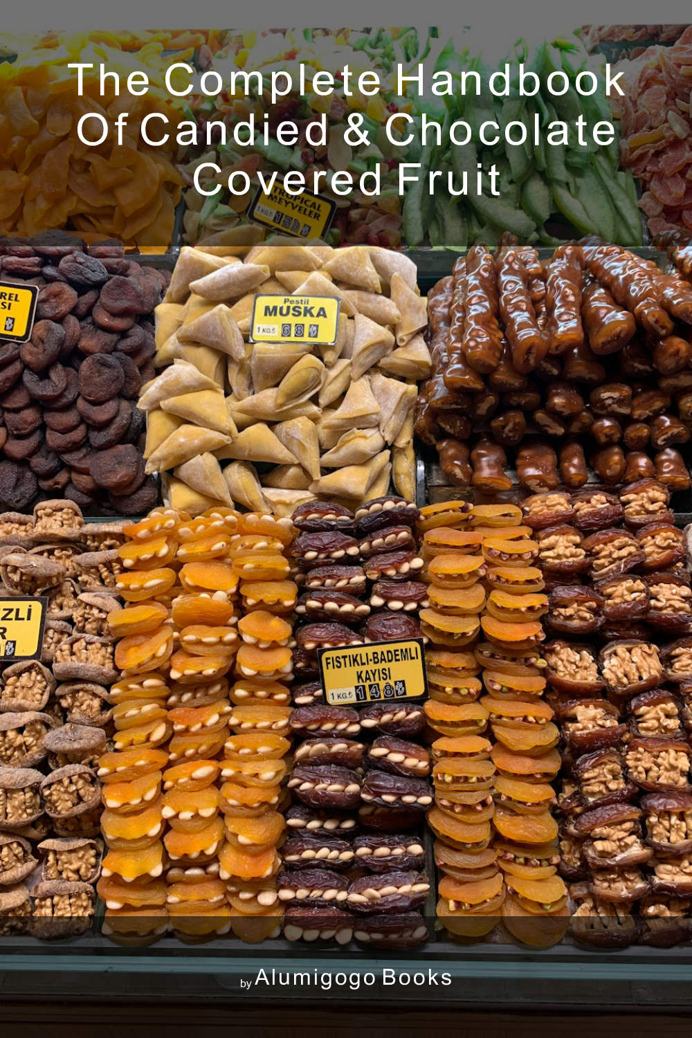 Cover of The Complete Handbook of Candied & Chocolate Covered Fruit