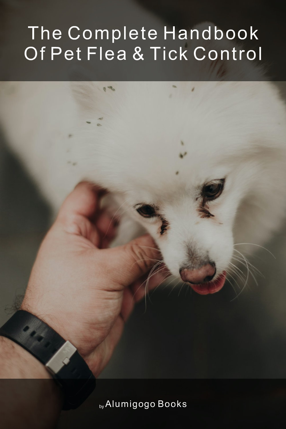 Cover of The Complete Handbook of Pet Flea & Tick Control