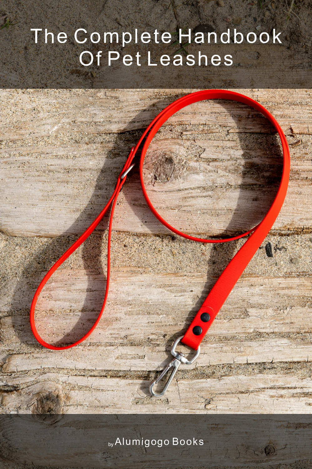 Cover of The Complete Handbook of Pet Leashes