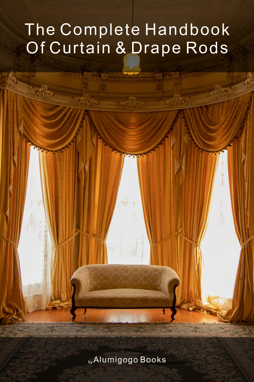 Cover of The Complete Handbook of Curtain & Drape Rods