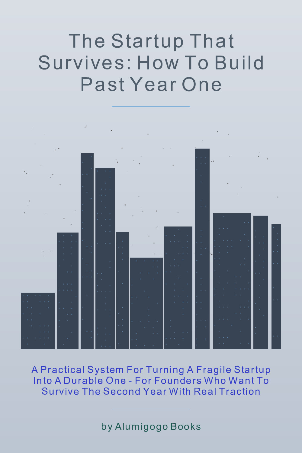 Cover of The Startup That Survives: How to Build Past Year One