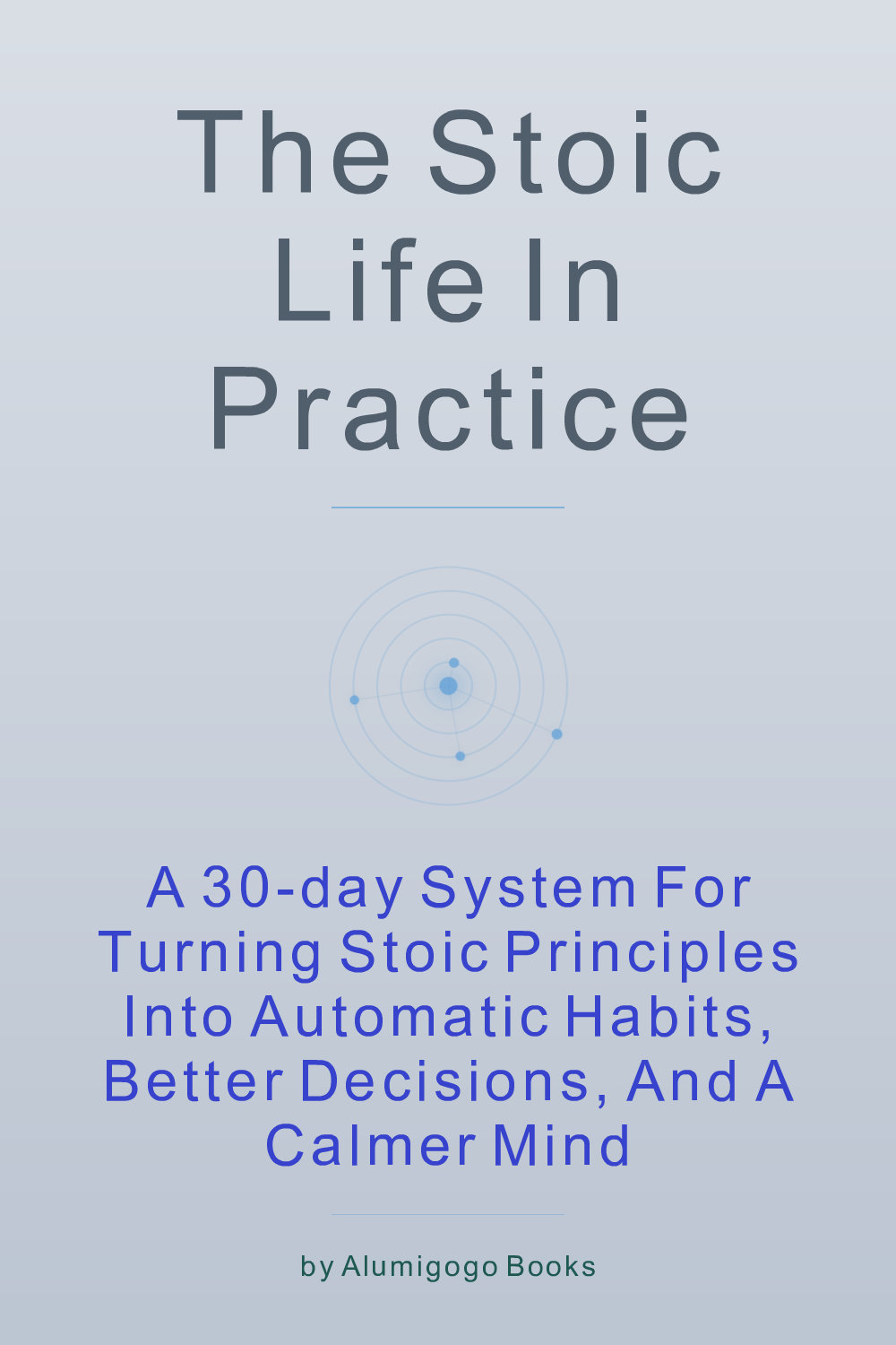 Cover of The Stoic Life in Practice