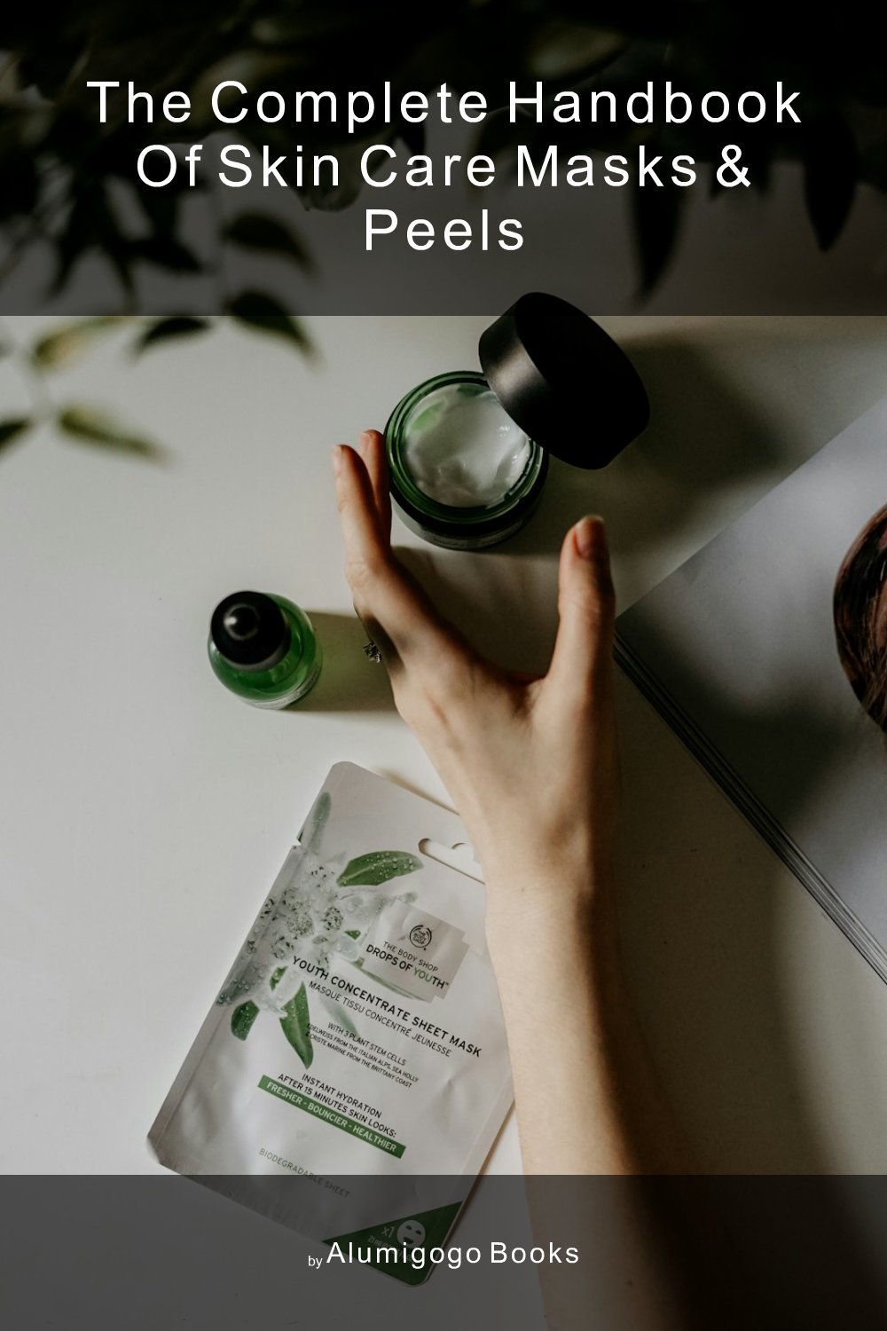 Cover of The Complete Handbook of Skin Care Masks & Peels