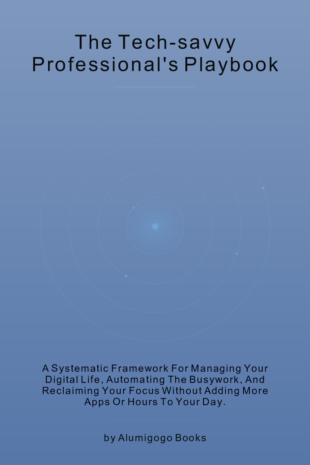 Cover of The Tech-Savvy Professional's Playbook