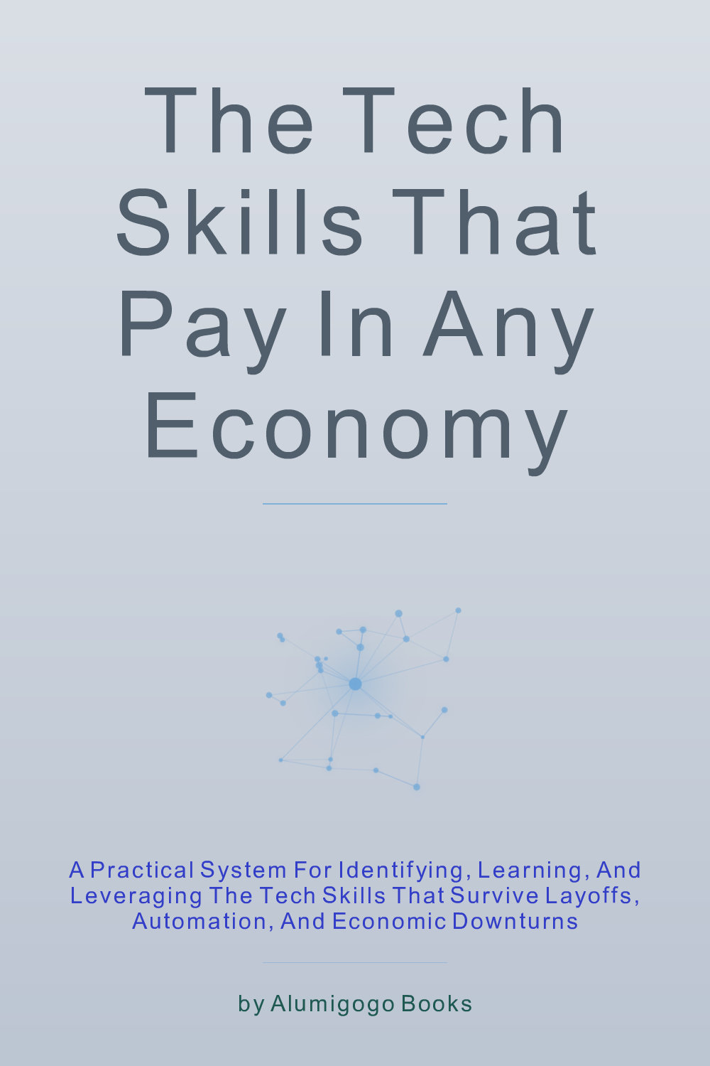 Cover of The Tech Skills That Pay in Any Economy