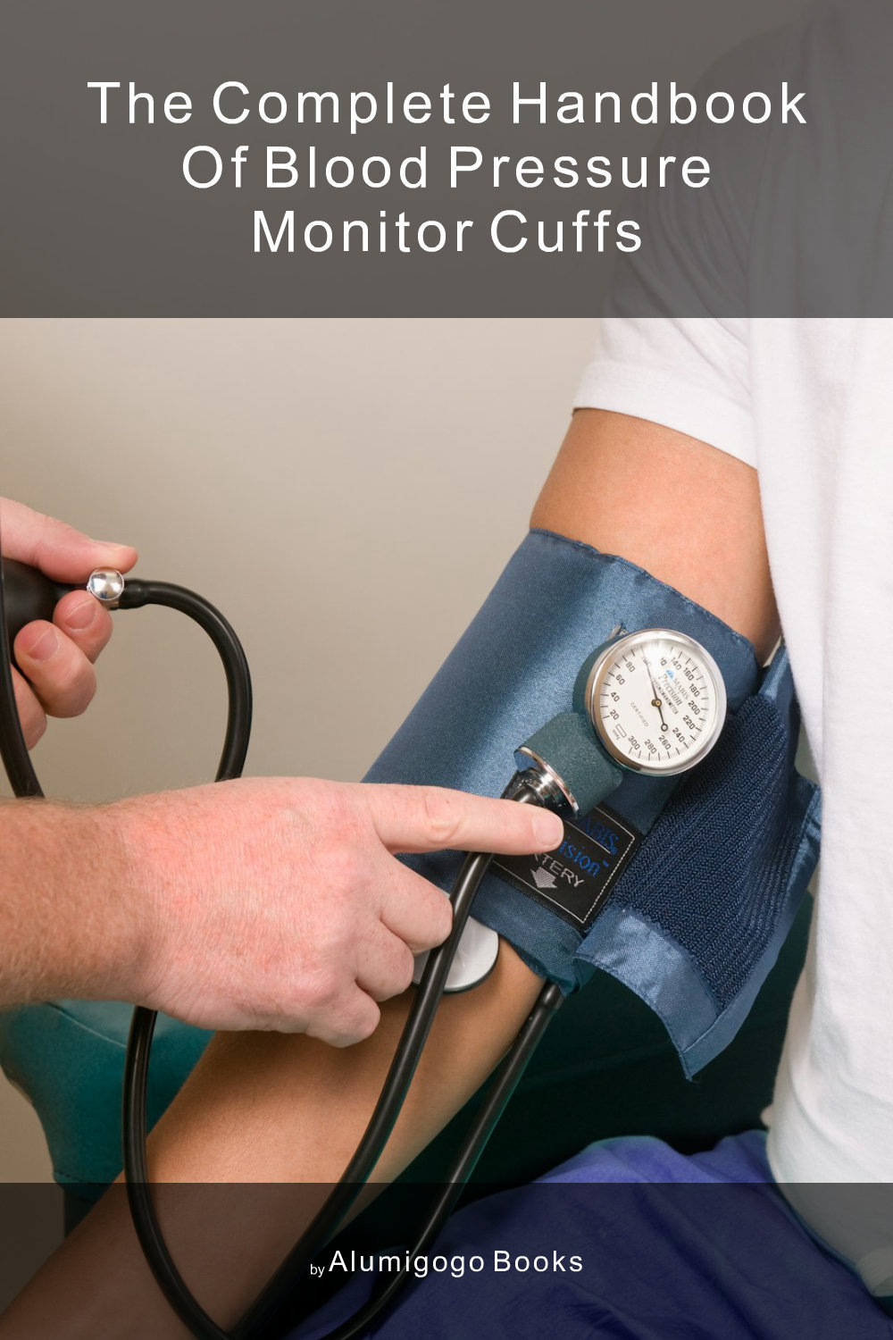 Cover of The Complete Handbook of Blood Pressure Monitor Cuffs