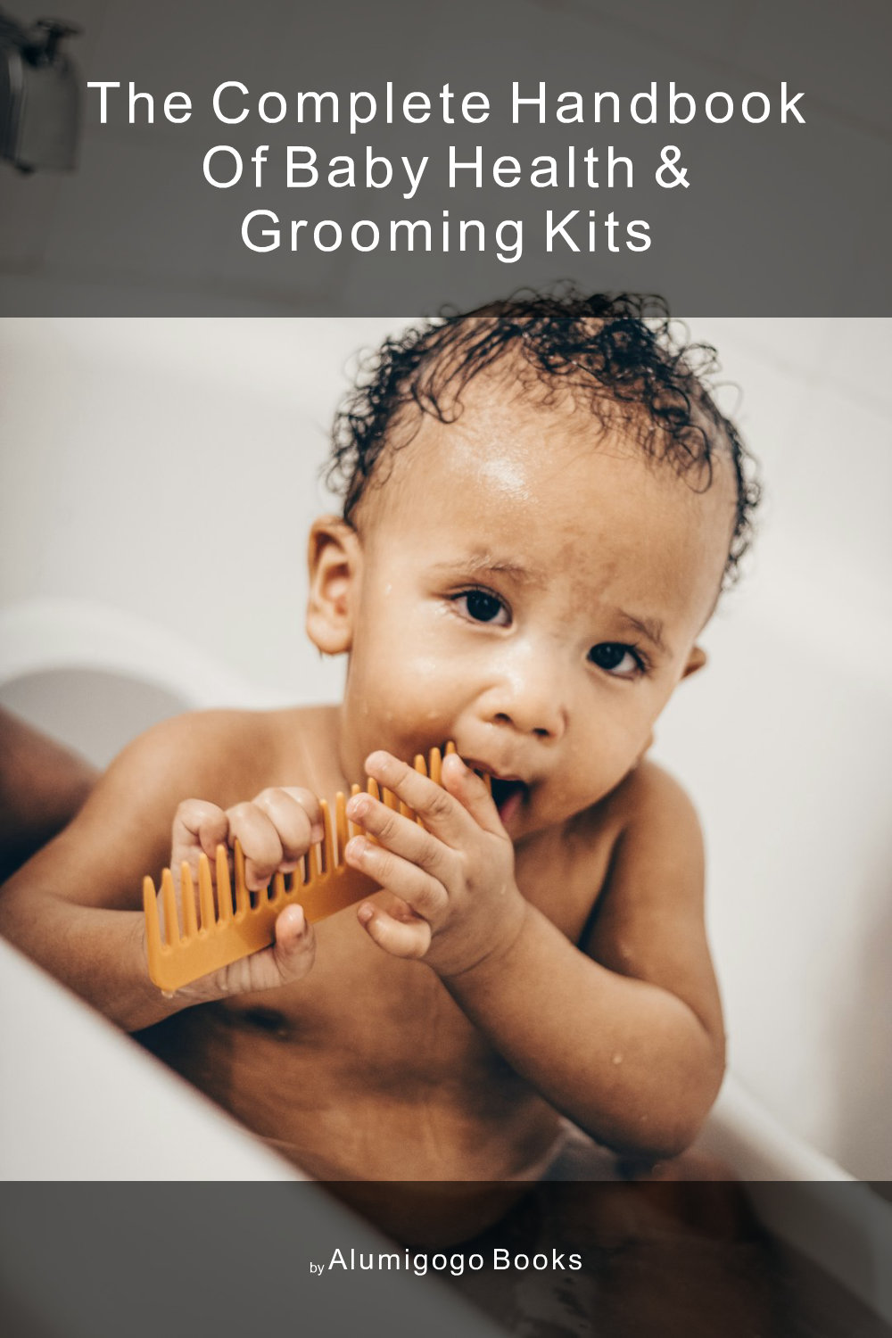 Cover of The Complete Handbook of Baby Health & Grooming Kits