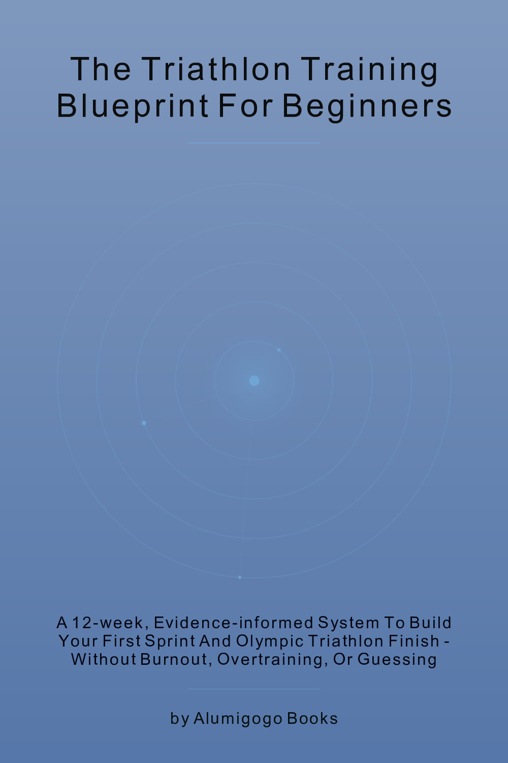 Cover of The Triathlon Training Blueprint for Beginners