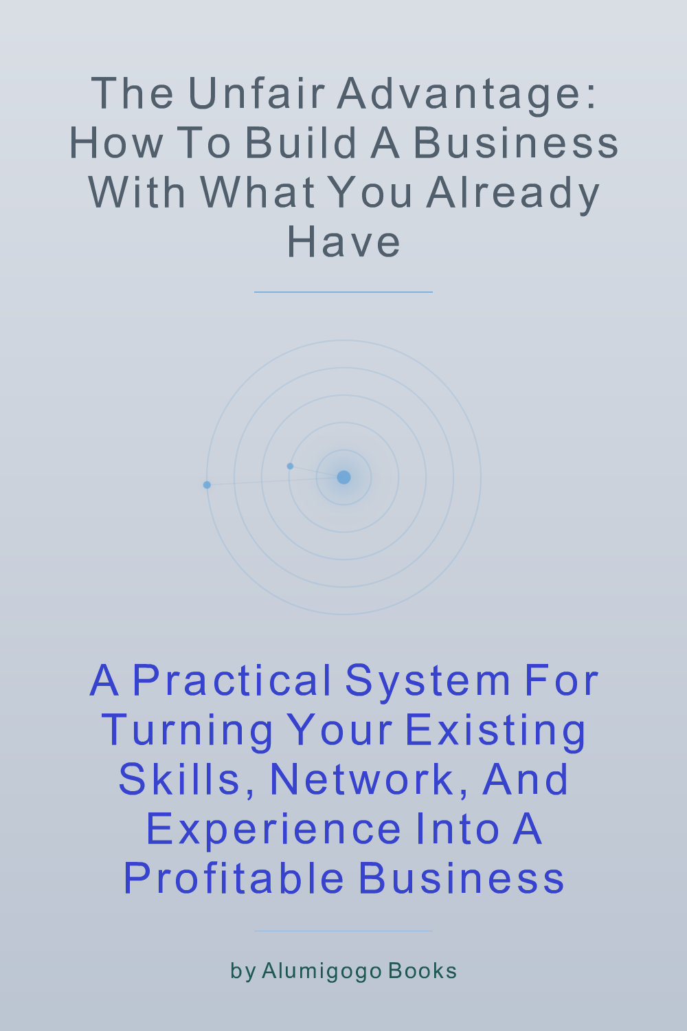 Cover of The Unfair Advantage: How to Build a Business with What You Already Have