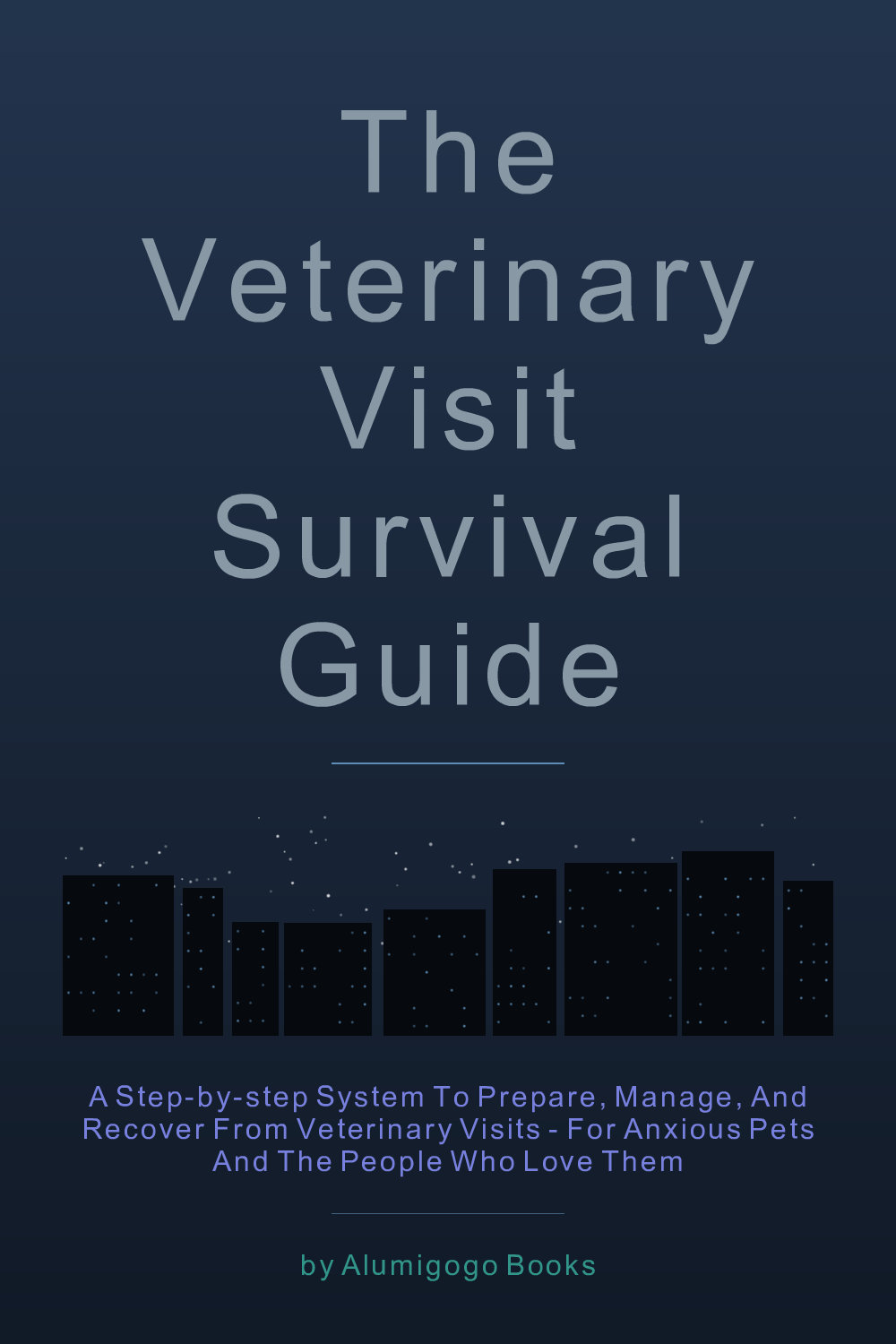 Cover of The Veterinary Visit Survival Guide