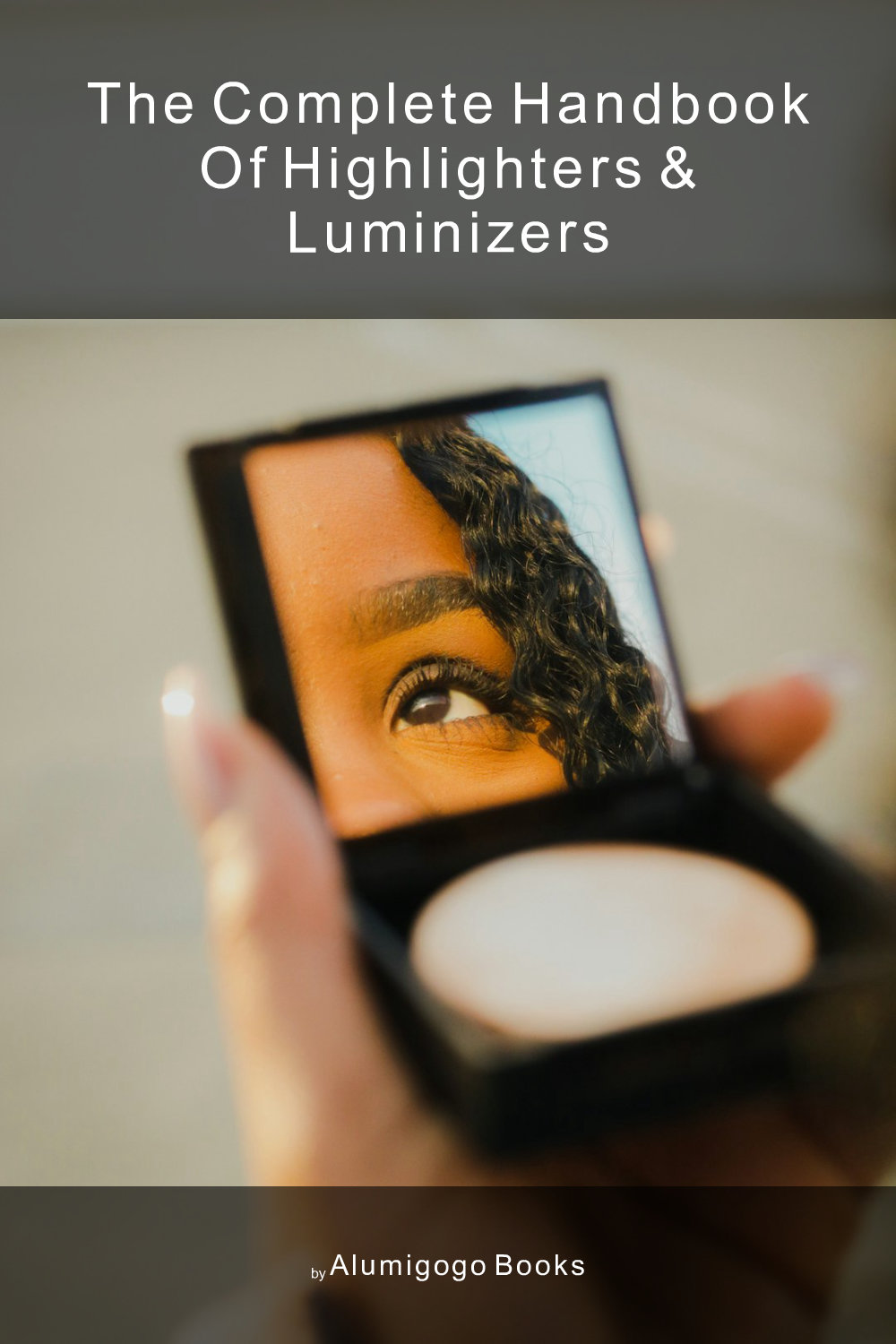Cover of The Complete Handbook of Highlighters & Luminizers