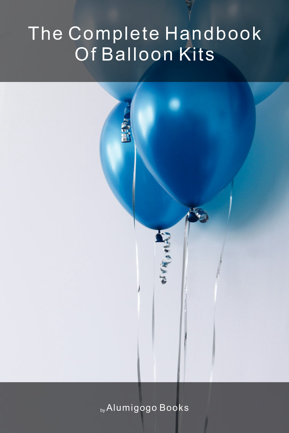 Cover of The Complete Handbook of Balloon Kits