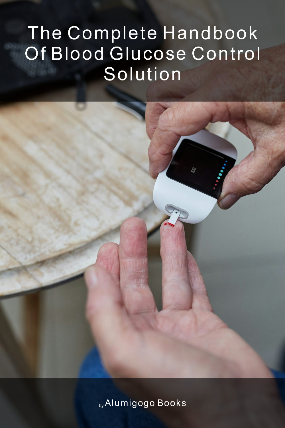Cover of The Complete Handbook of Blood Glucose Control Solution