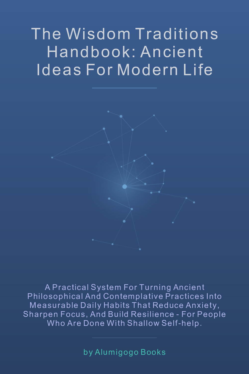 Cover of The Wisdom Traditions Handbook: Ancient Ideas for Modern Life
