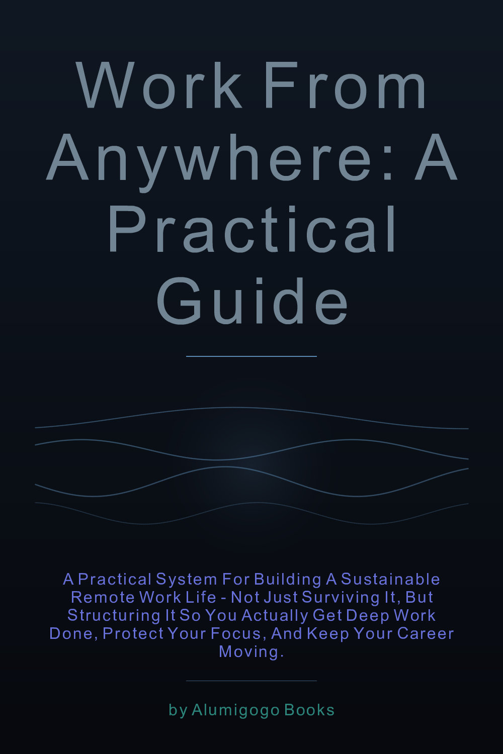 Cover of Work From Anywhere: A Practical Guide