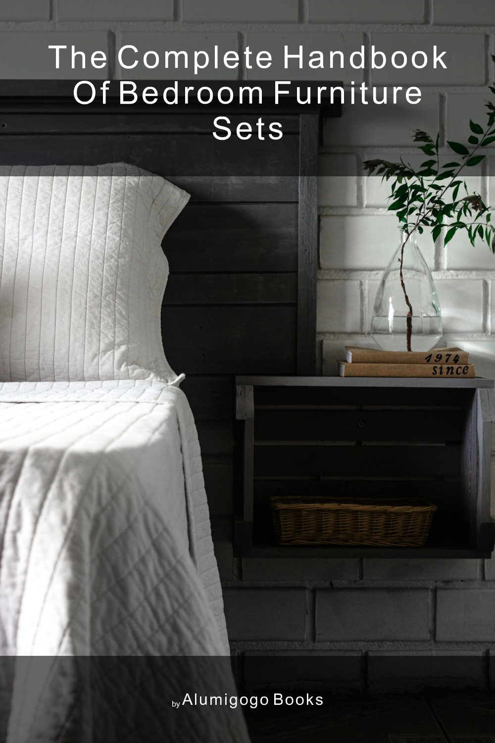 Cover of The Complete Handbook of Bedroom Furniture Sets