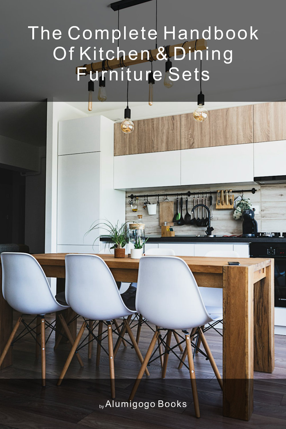 Cover of The Complete Handbook of Kitchen & Dining Furniture Sets