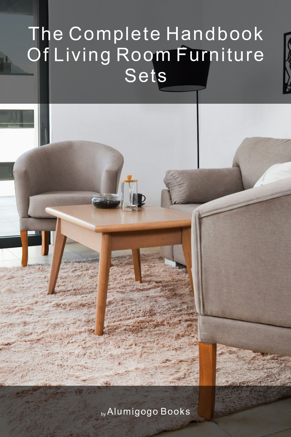 Cover of The Complete Handbook of Living Room Furniture Sets