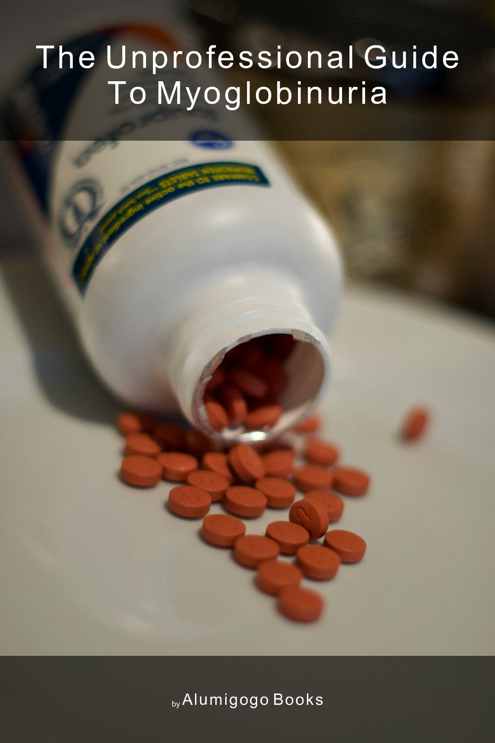 Cover of The Unprofessional Guide to myoglobinuria