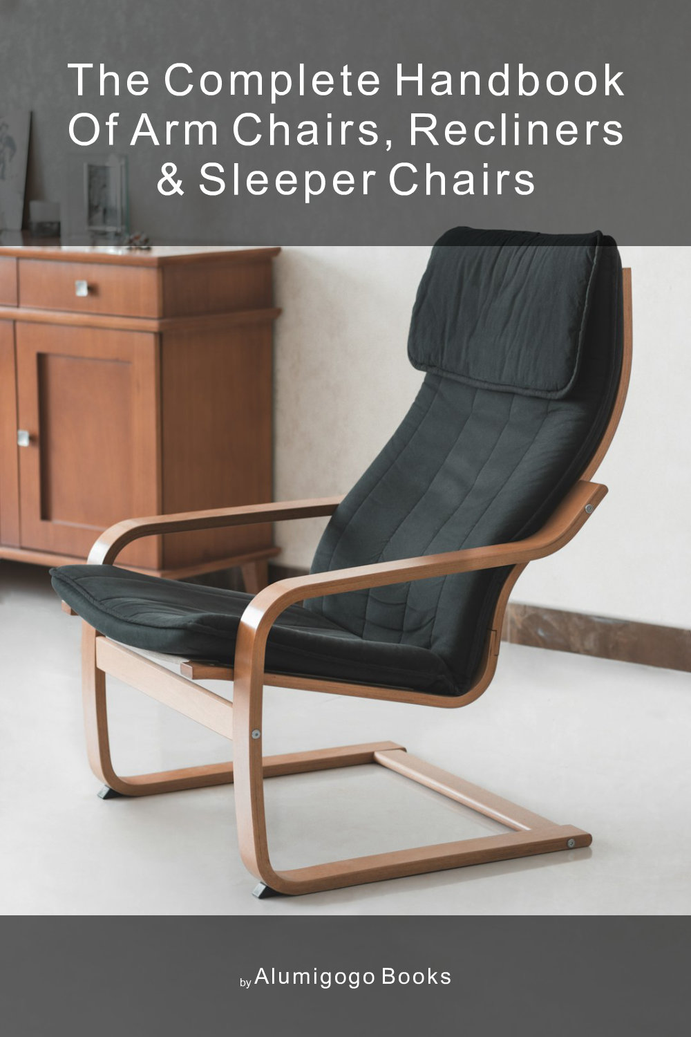 Cover of The Complete Handbook of Arm Chairs, Recliners & Sleeper Chairs
