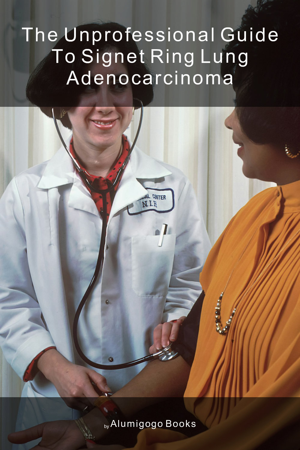Cover of The Unprofessional Guide to signet ring lung adenocarcinoma