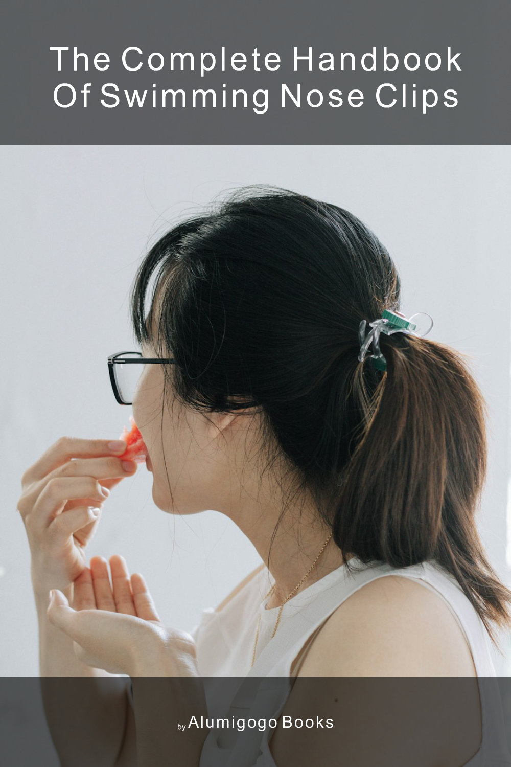 Cover of The Complete Handbook of Swimming Nose Clips