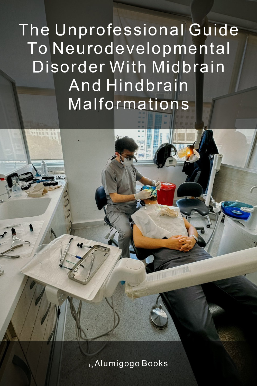 Cover of The Unprofessional Guide to neurodevelopmental disorder with midbrain and hindbrain malformations