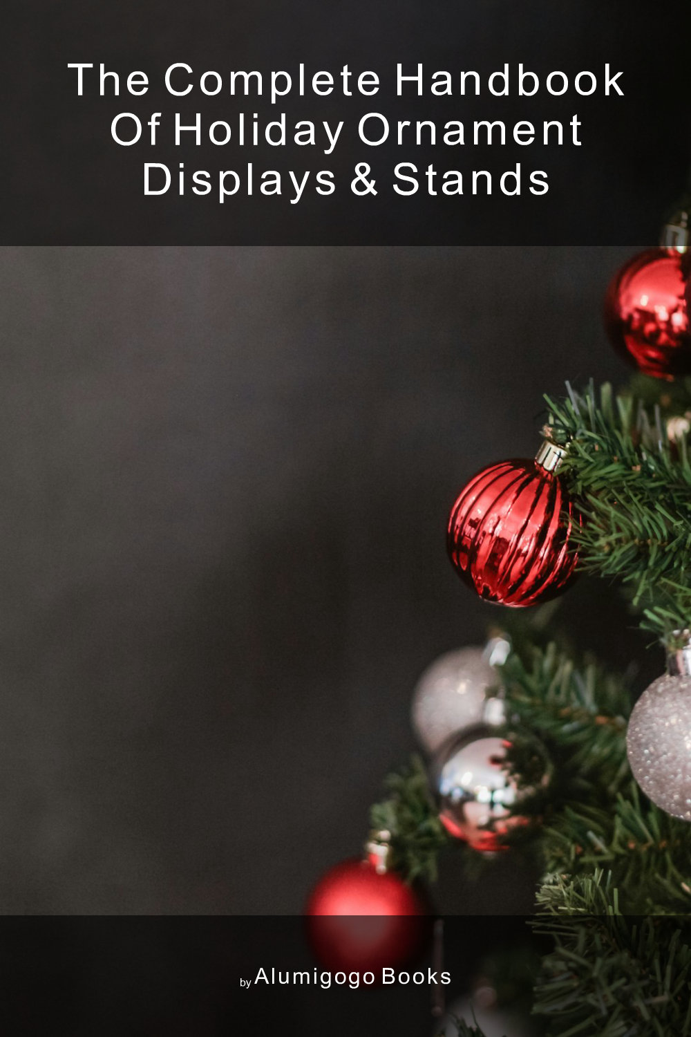 Cover of The Complete Handbook of Holiday Ornament Displays & Stands