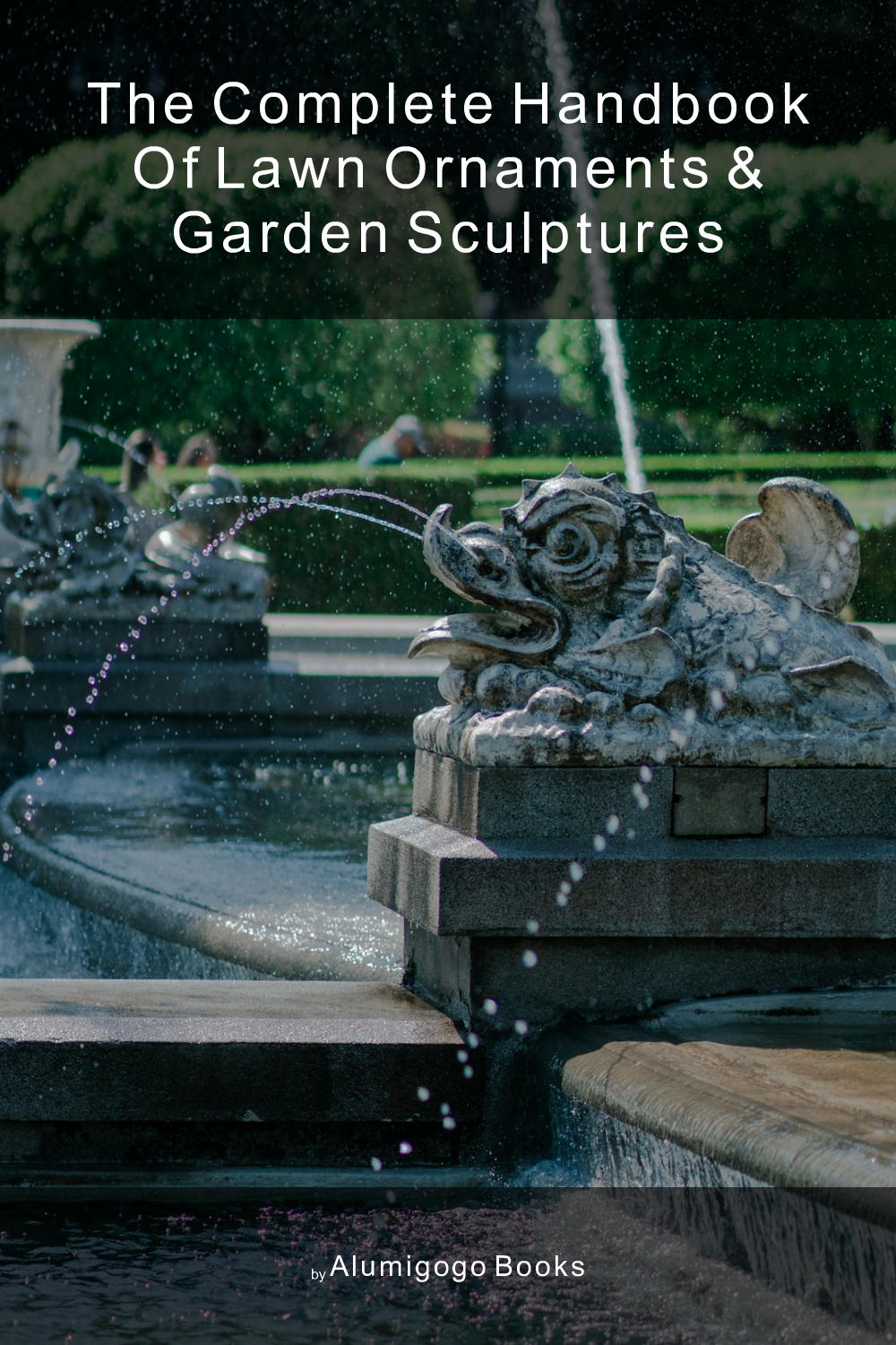 Cover of The Complete Handbook of Lawn Ornaments & Garden Sculptures