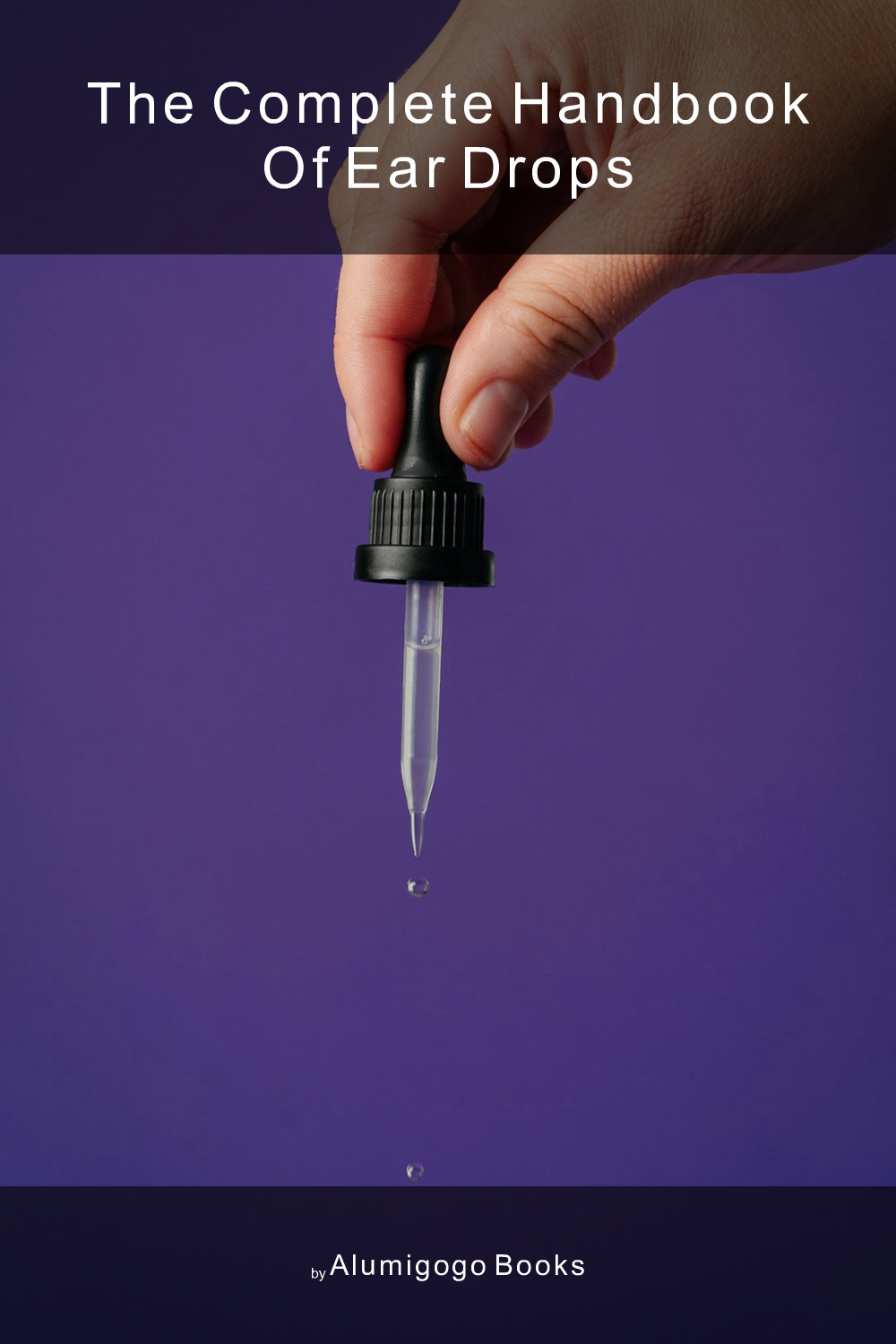 Cover of The Complete Handbook of Ear Drops