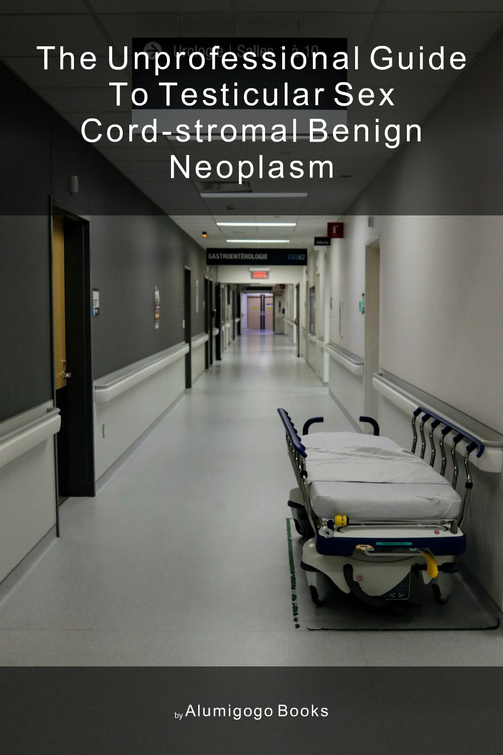 Cover of The Unprofessional Guide to testicular sex cord-stromal benign neoplasm