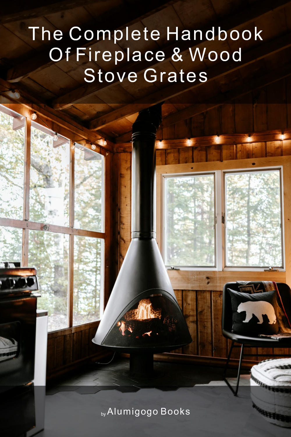 Cover of The Complete Handbook of Fireplace & Wood Stove Grates