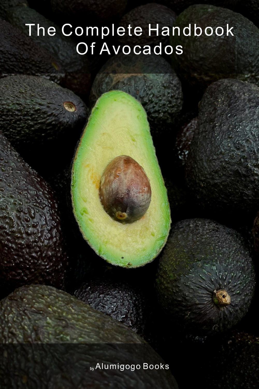Cover of The Complete Handbook of Avocados