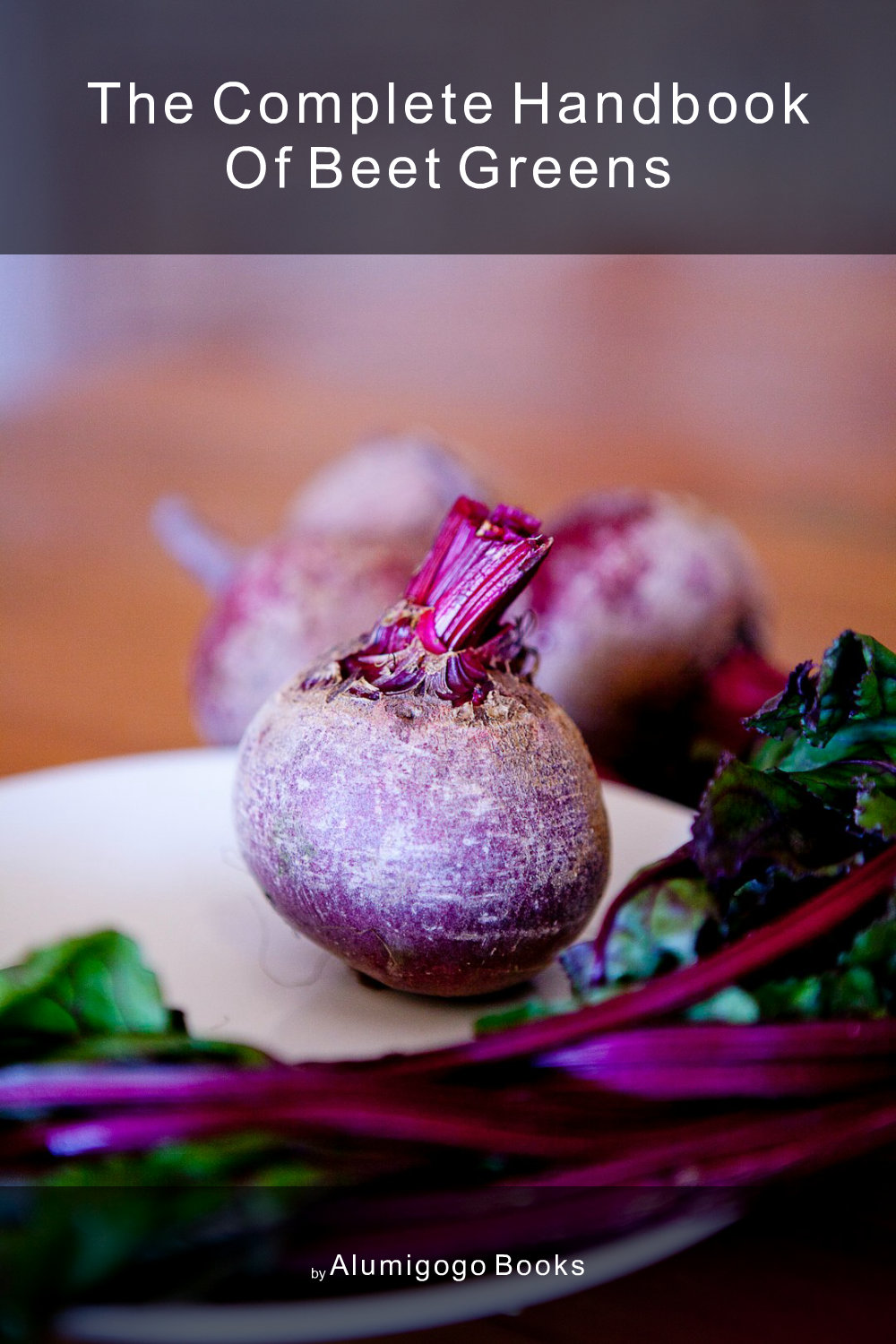 Cover of The Complete Handbook of Beet Greens