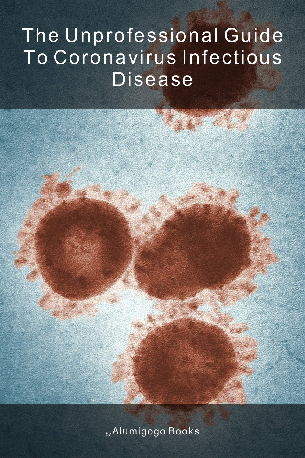 Cover of The Unprofessional Guide to Coronavirus infectious disease