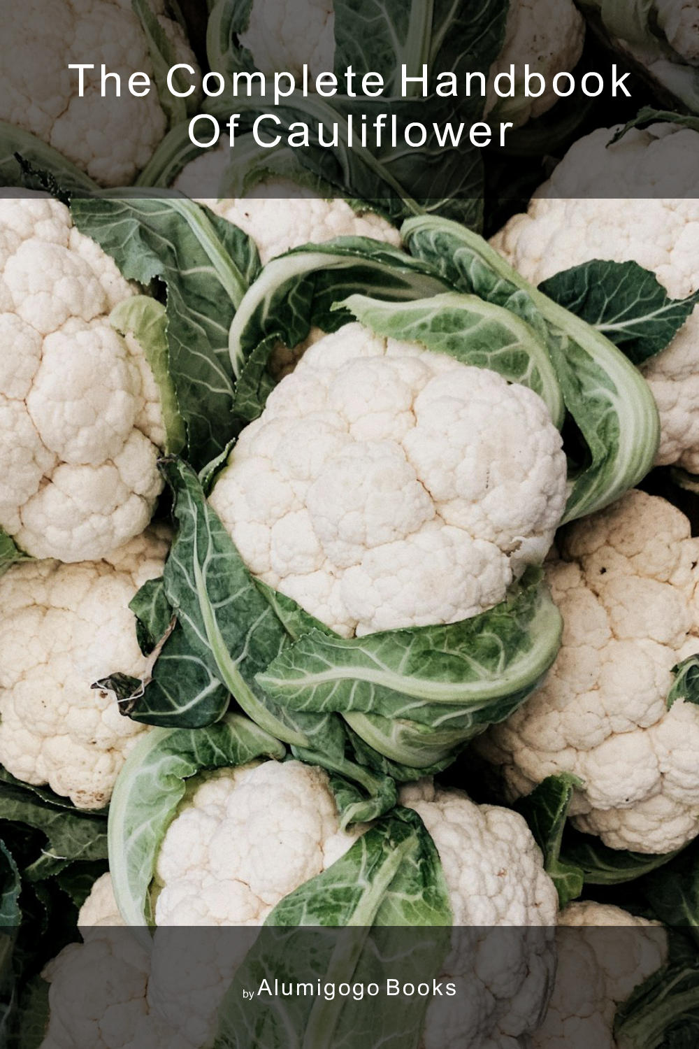 Cover of The Complete Handbook of Cauliflower