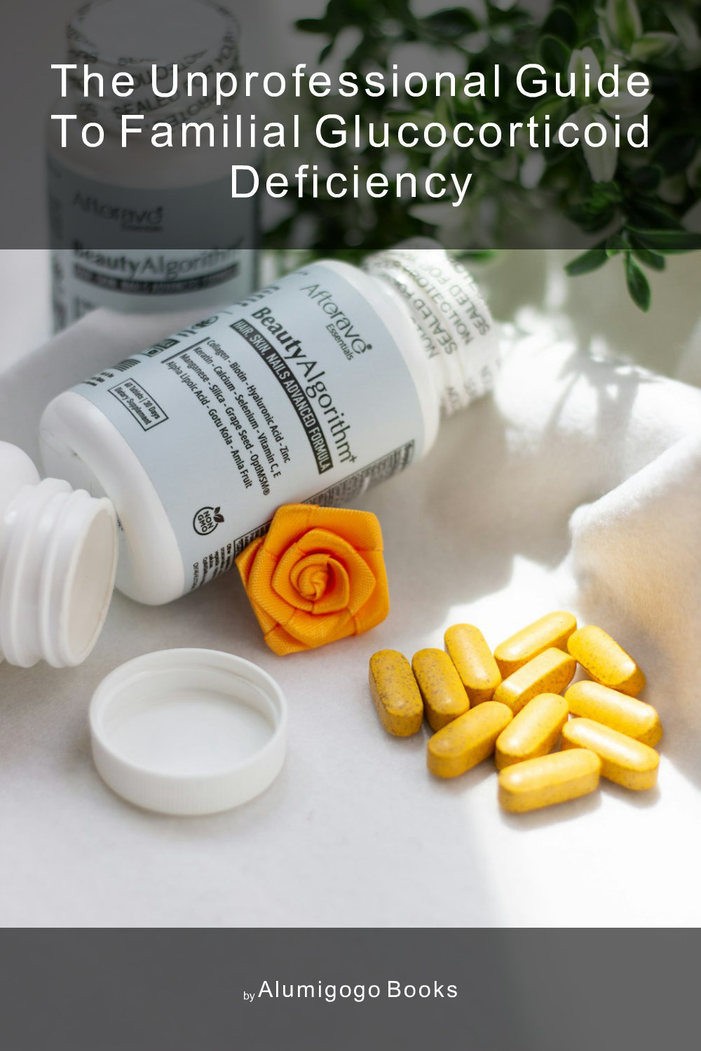 Cover of The Unprofessional Guide to familial glucocorticoid deficiency