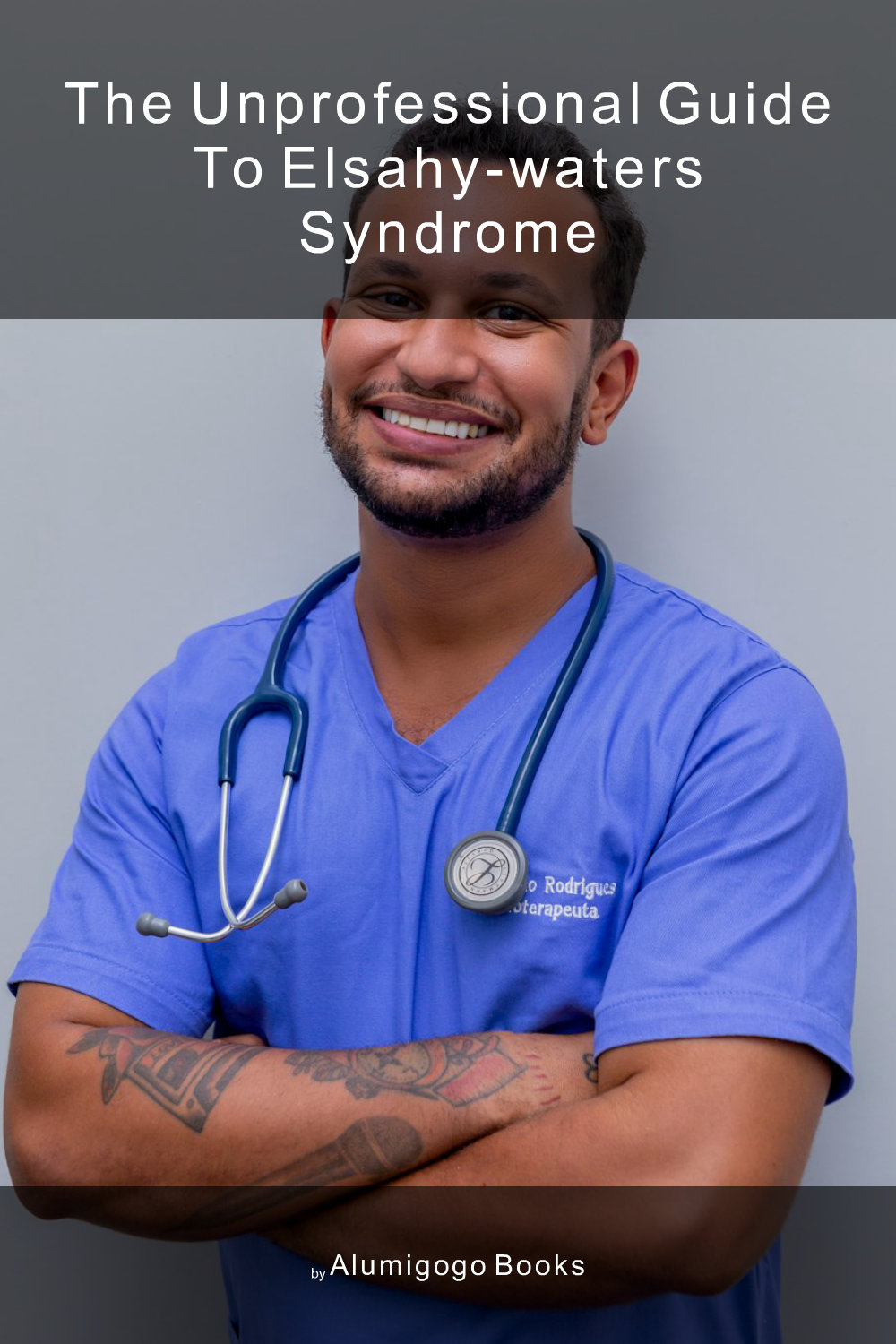 Cover of The Unprofessional Guide to Elsahy-Waters syndrome