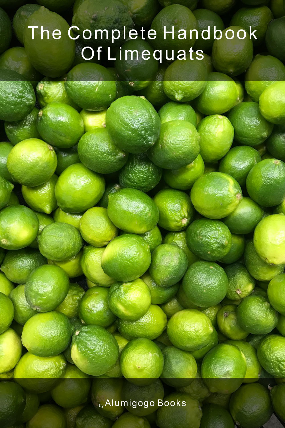 Cover of The Complete Handbook of Limequats